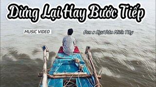 Dừng Lại Hay Bước Tiếp - Đen x Ngư Dân Miền Tây ( MUSIC VIDEO )