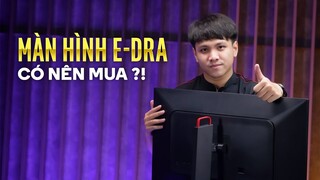 Màn hình E-DRA có tốt như lời đồn? E-DRA EGM32KF2ER 32INCH