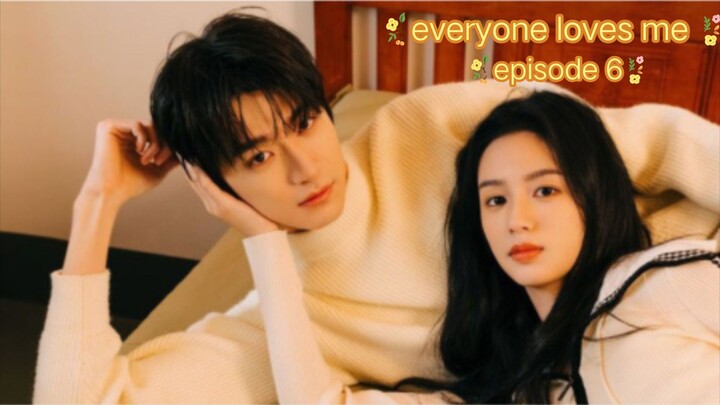 Everyone loves me episode 6 Eng sub hd