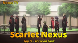 Scarlet Nexus Tập 8 - Trờ về an toàn