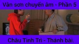 Vân sơn chuyển âm Châu Tinh Trì - Thánh Bài #5