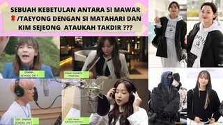 SEBUAH KEBETULAN ANTARA SI MAWAR 🌹 / TAEYONG DENGAN SI MATAHARI DAN KIM SEJEONG ATAUKAH TAKDIR ?