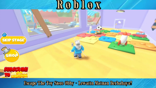 Escape The Toy Store Obby - Misi Lewatin Mainan Berbahaya!!