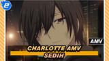 Charlotte AMV
Sedih_2