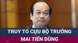 Truy tố cựu Bộ trưởng, Chủ nhiệm Văn phòng Chính phủ Mai Tiến Dũng | VTC Now