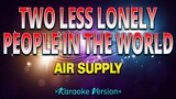 Two Less Lonely People in the World - Air Supply [Karaoke Version]