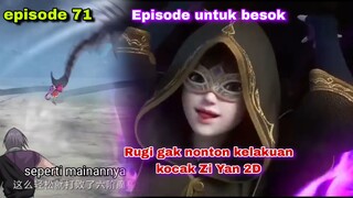 btth episode 71 kelakuan kocak zi yan