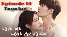 Love Me, Love My Voice Episode 10 Tagalog Dubbed