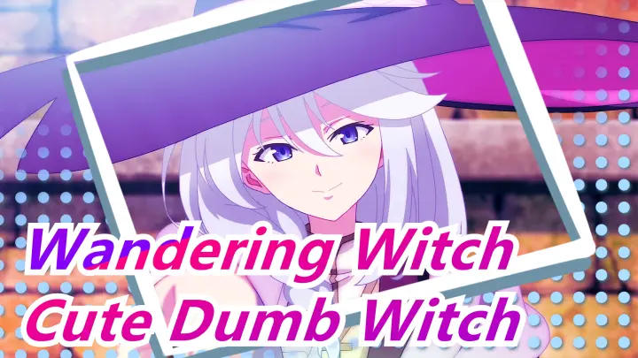 [Wandering Witch] Who'll Not Love Cute Dumb Witch?