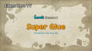 Larva 1 (Ep 66) Super Glue #Larva1