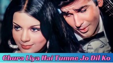 Chura Liya Hai Tumne Jo Dil Ko | Yaadon Ki Baaraat | Zeenat A | Mohammed Rafi, Asha Bhosle