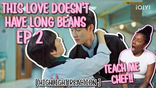 รักนี้ไม่มีถั่วฝักยาว ✿ This Love Doesn't Have Long Beans ✿ EP 2 [ HIGHLIGHT REACTION ]