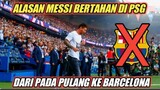 2 Alasan Lionel Messi Pilih Bertahan Di PSG Daripada Pulang Ke Barcelona
