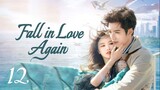 🇨🇳EP 12 | Fall In Love Again (2024) [EngSub]
