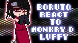 🍜🌊BORUTO REACT TO MONKEY D LUFFY🌊🍜