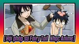 [Hội pháp sư Fairy Tail  Nhạc Anime] thói quen là bản năng thứ 2