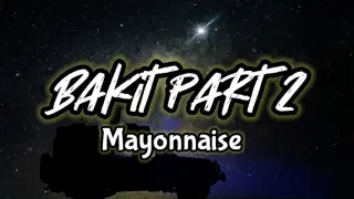MAYONNAISE - Bakit Part 2 (Lyrics) | KamoteQue Official