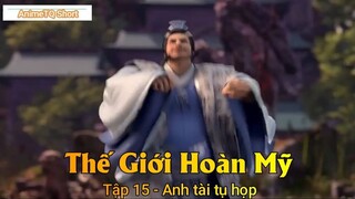 Thế Giới Hoàn Mỹ Tập 15 - Anh tài tụ họp