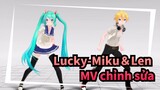 [Lucky-Miku＆Len |MMD]MV chỉnh sửa
