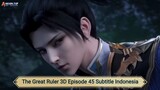 The Great Ruler 3D Episode 45 Subtitle Indonesia