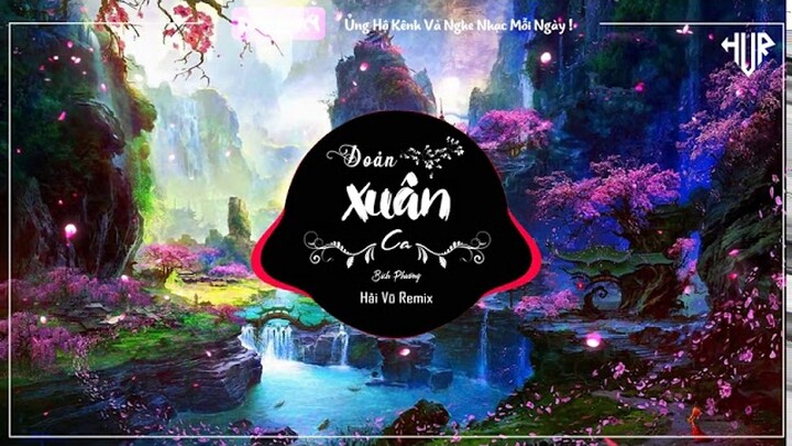 Đoản Xuân Ca (Bích Phương) - Remix 2019 - Hải Vũ Remix