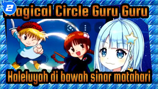 Magical Circle Guru Guru|【Onigiri Cyan】OP Haleluyah di bawah sinar matahari_2