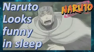 Naruto Looks funny in sleep