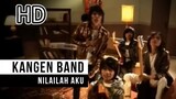 Nilailah Aku – Kangen Band [Official Music Video HD]