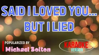 Said I Love You...But I Lied - Michael Bolton | Karaoke Version 🎼