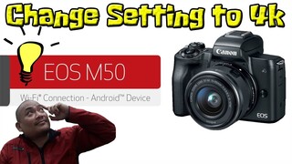 How to set CANON EOS M50 to 4k