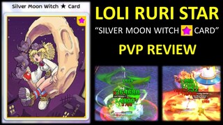 LOLI RURI STAR (SILVER MOON WITCH STAR CARD) PVP REVIEW