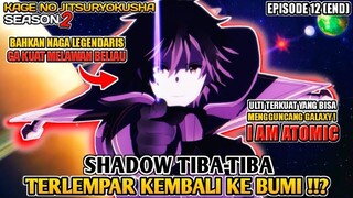 SHADOW TIBA TIBA KEMBALI KE DUNIA LAMANYA ⁉️ - Kage No Jitsuryokusha Season 2 Episode 12 (END)