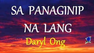 SA PANAGINIP NA LANG -  DARYL ONG lyrics (HD)