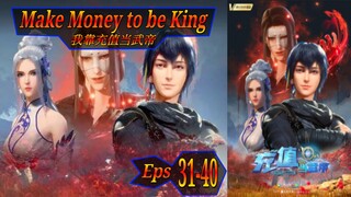 Eps 31-40 Make Money to be King 我靠充值当武帝