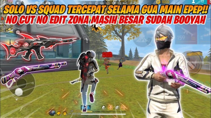 SOLO VS SQUAD TERCEPAT SELAMA GUA MAIN EPEP!! NO CUT NO EDIT ZOOM MASIH BESAR SUDAH BOOYAH!!