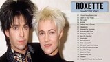 Roxette Greatest Hits Full Playlist 2021