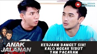 KERJAAN BANGET SIH! KALO NGGAK RIBUT YAN PACARAN - ANAK JALANAN