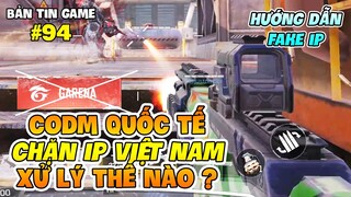 CALL OF DUTY MOBILE GARENA CHÍNH THỨC CHẶN IP VIỆT NAM, XỬ LÝ THẾ NÀO ?