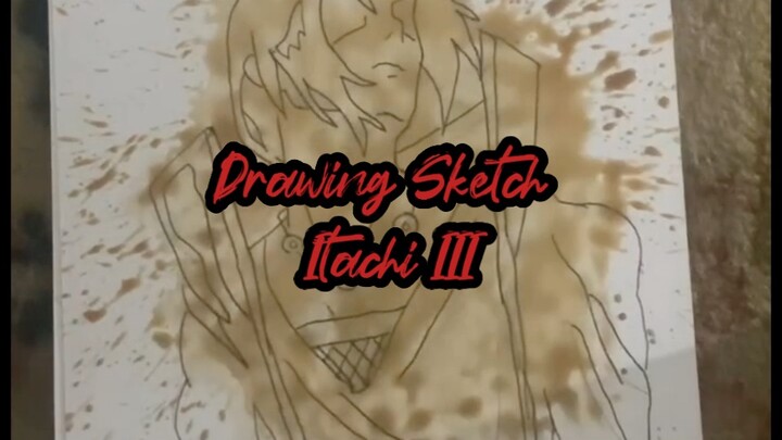 Drawing Sketch Itachi with a Coffee III