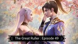 The Great Ruller : Episode 49 [ Sub Indonesia ]