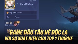 TRẬN ĐẤU CÓ TOP 1 THORNE NHƯNG DIỄN BIẾN NÓ ĐỘC LẠ LIÊN QUÂN LẮM :))