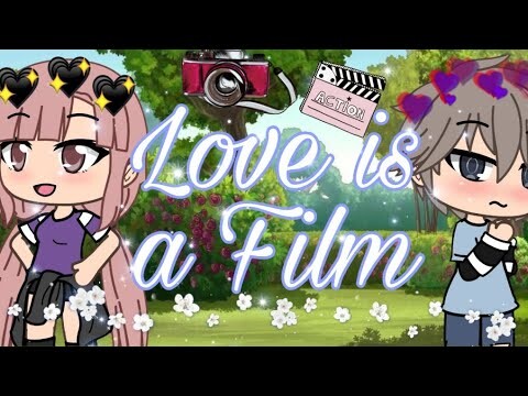 Love Is a Film | Episode 1 | Gacha Life Series