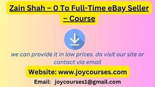 Zain Shah – 0 To Full-Time eBay Seller – Course