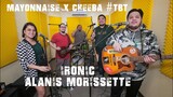 Ironic - Alanis Morissette | Mayonnaise x Cheeba #TBT