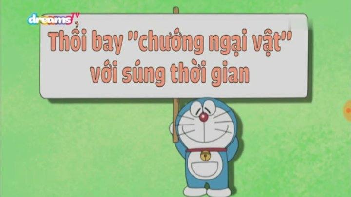 [S10] doraemon tiếng việt - thối bay chướng ngại vật với súng thời gian