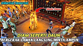 DIAM SEPERTI DAUN - BERGERAK LAWAN LANGSUNG MINTA AMPUN | Legend Of Martial Immortal