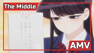 「AMV」Komi-san wa, Comyushou desu | The Middle