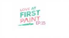 Love At First Paint EP.15