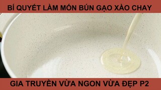 Bí quyết làm món bún gạo xào chay gia truyền vừa ngon vừa đẹp phần 2