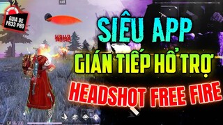 Phát Hiện Siêu Ứng Dụng Gián Tiếp Hổ Trợ Headshot Không Ban Acc